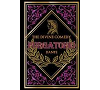 The Hidden Pathways of the Divine Comedy: Dante’s ascent through Purgatory and the sacred trials of the soul’s purification - with insightful Notes and evocative Illustrations 2 of 3