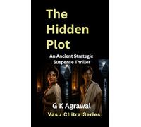 The Hidden Plot: An Ancient Strategic Suspense Thriller