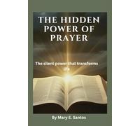 THE HIDDEN POWER OF PRAYER: The silent power that transforms life