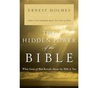 The Hidden Power of the Bible by Ernest Ernest Holmes Holmes Ernest Holmes (Auteur)