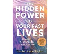 The Hidden Power of Your Past Lives