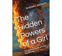 The Hidden Powers of a Girl: The Story of Lexie and the Fire Within