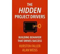 The Hidden Project Drivers: Building Behavior That Drives Success