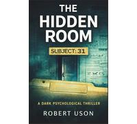 The Hidden Room: A psychological horror thriller about forgotten memories, hidden rooms, and a childhood that was never safe