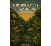 The Hidden Rules of Gardens