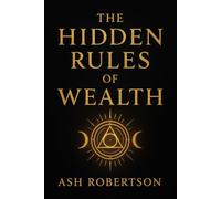 The Hidden Rules of Wealth