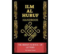 The Hidden Science of Letters: The Ilm al Huruf handbook