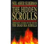 The Hidden Scrolls: Christianity, Judaism and the War for the Dead Sea Scrolls