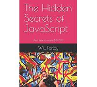 The Hidden Secrets of JavaScript: And how to waste $39.00
