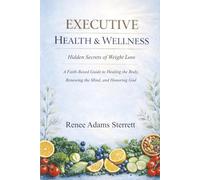 The Hidden Secrets of Weight Loss: Faith-Based Guide to Healing the Body, Renewing the Mind, and Honoring God