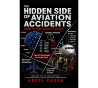 The Hidden Side of Aviation Accidents: Beyond the Crash. Before the Disaster.