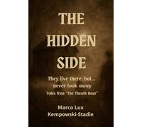 THE HIDDEN SIDE: They live there, but... never look away.Tales fron “The Thenth Hour”