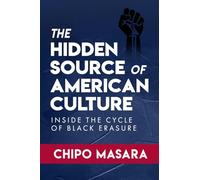 The Hidden Source of American Culture: Inside the Cycle of Black Erasure