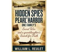 The Hidden Spies of Pearl Harbor: One Family’s Secret War and a Granddaughter’s Search for Truth