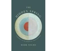 The Hidden Spring: A Journey To The Source Of Consciousness