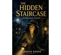 The Hidden Staircase: Restored & Illustrated Collector’s Edition (Nancy Drew Book 2)