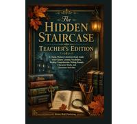 The Hidden Staircase Teacher's Edition: A Classic Mystery Literature Study Guide with Chapter Lessons, Vocabulary, Reading Comprehension, Writing Prompts, Character Study, and Classroom Activities