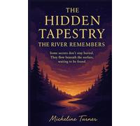 The Hidden Tapestry: The River Remembers