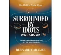 The Hidden Truth About Surrounded By Idiots: Understanding People For Better Relationships