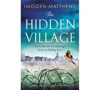 The Hidden Village An absolutely gripping and emotional World War II historical novel - Imogen Matthews - StoryFire Ltd - Livre en Anglais Imogen MatthewsImogen Matthews (Auteur)