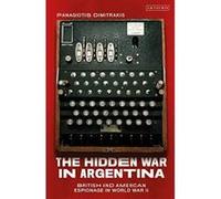 The Hidden War in Argentina: British and American Espionage in World War Two (International Library of Twentieth Century History) - [Version Originale] Inconnu (Auteur)