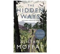 The Hidden Ways: Scotland's Forgotten Roads - [Version Originale] Inconnu (Auteur)