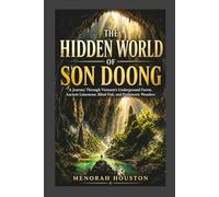 The Hidden World of Son Doong: A Journey Through Vietnam’s Underground Forest, Ancient Limestone, Blind Fish, and Prehistoric Wonders