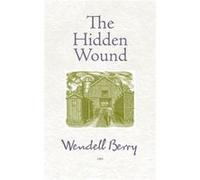 The Hidden Wound by Wendell Berry Wendell Berry (Auteur)