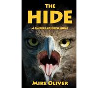 The Hide: A Murder at Hippo Lodge. Pilanesberg Mystery - Book 1