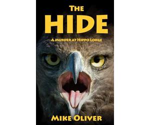 The Hide: A Murder at Hippo Lodge. Pilanesberg Mystery - Book 1