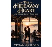 The Hideaway Heart: A Billionaire Small Town Romance