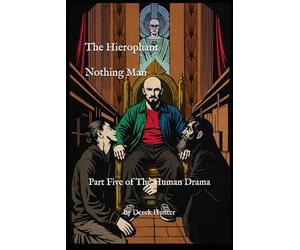 The Hierophant - Nothing Man: Part Five of The Human Drama