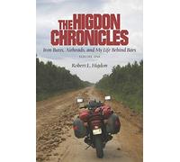 The Higdon Chronicles: Iron Butts, Airheads, and My Life Behind Bars (Volume One)