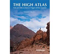 The High Atlas: Treks and Climbs on Morocco's Biggest and Best Mountains
