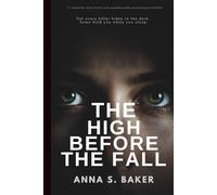 The High Before The Fall: A completely dark twisty and unputdownable psychological thriller