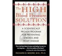 The High Blood Pressure Solution by Richard D. Moore Richard D. Moore (Auteur)