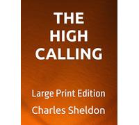 The High Calling: Large Print Edition