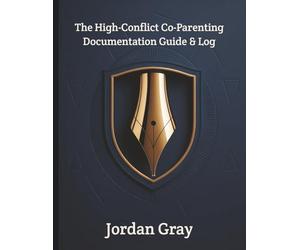 The High-Conflict Co-Parenting Documentation Guide & Log: A Strategic Evidence Keeper for Custody Battles, Legal Protection, and Communicating with Toxic Ex-Partners.