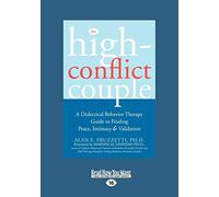The High-Conflict Couple: Dialectical Behavior Therapy Guide to Finding Peace, Intimacy