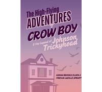 The High-Flying Adventures of Crow Boy: and The Legend of Johnson Trickyhead
