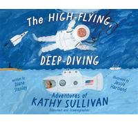 The High-Flying, Deep-Diving Adventures of Kathy Sullivan Astronaut and Oceanographer - Diane Stanley - Beach Lane Books - ebook (ePub) - Livre