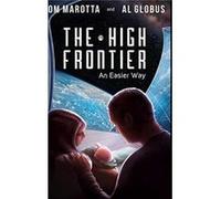 The High Frontier An Easier Way - Tom Marotta - Blurb Inc. - Livre en Anglais Tom MarottaTom Marotta (Auteur)