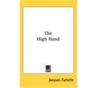 The High Hand Futrelle, Jacques (Auteur)