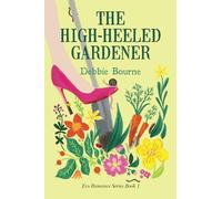 The High-Heeled Gardener: An Eco Romance Comedy