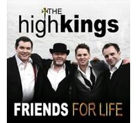 THE HIGH KINGS - FRIENDS FOR LIFE CD 12 TRACKS KLASSIK-POP-CROSSOVER NEUF