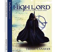 [(The High Lord)] [ By (author) Trudi Canavan, Read by Samantha Bond ] [March, 2007]
