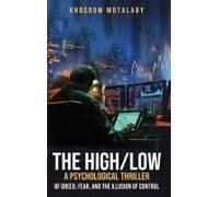 The High/Low A Psychological Thriller Of Greed, Fear, And The Illusion Of Control Paperback Book By Khosrow Motalaby
