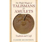 The High Magic of Talismans and Amulets by Claude Lecouteux Claude Lecouteux, (Auteur)