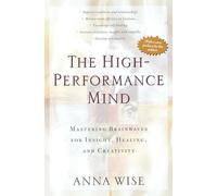 The High-Performance Mind: Mastering Brainwaves for Insight, Healing, and Creativity