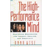The High-Performance Mind: Mastering Brainwaves for Insight, Healing, and Creativity